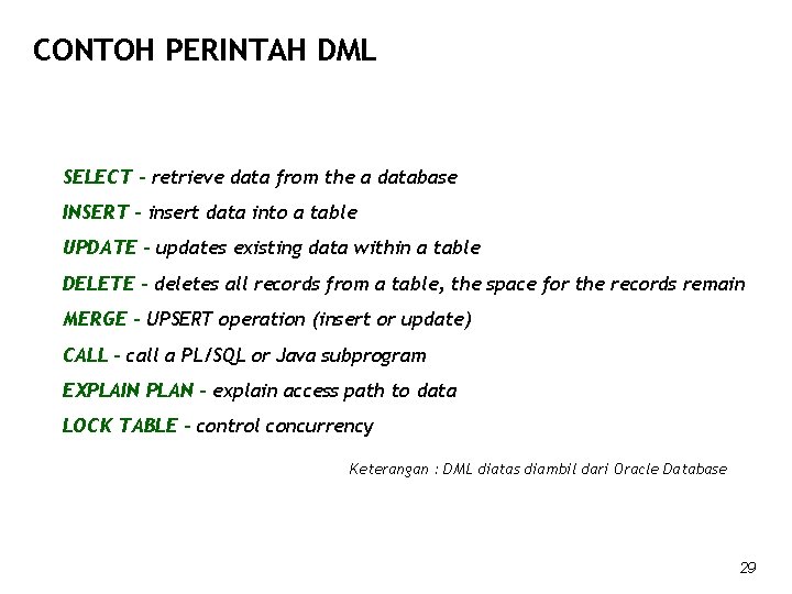CONTOH PERINTAH DML SELECT - retrieve data from the a database INSERT - insert