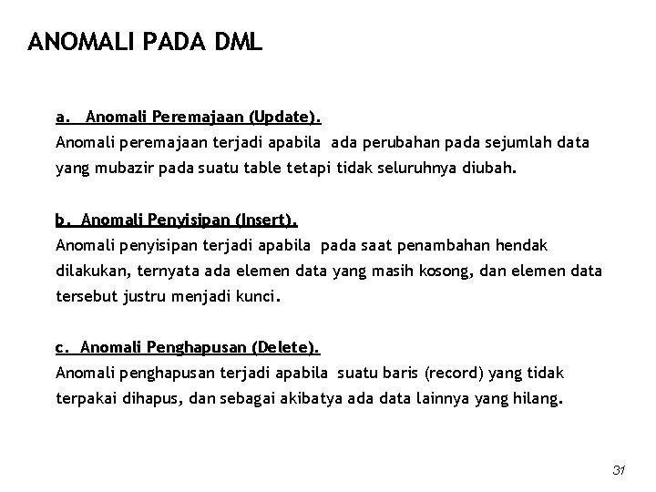 ANOMALI PADA DML a. Anomali Peremajaan (Update). Anomali peremajaan terjadi apabila ada perubahan pada