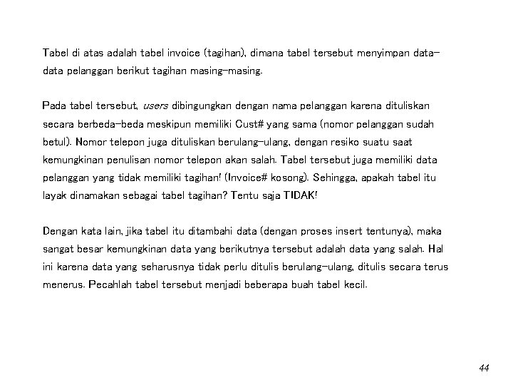 Tabel di atas adalah tabel invoice (tagihan), dimana tabel tersebut menyimpan data pelanggan berikut