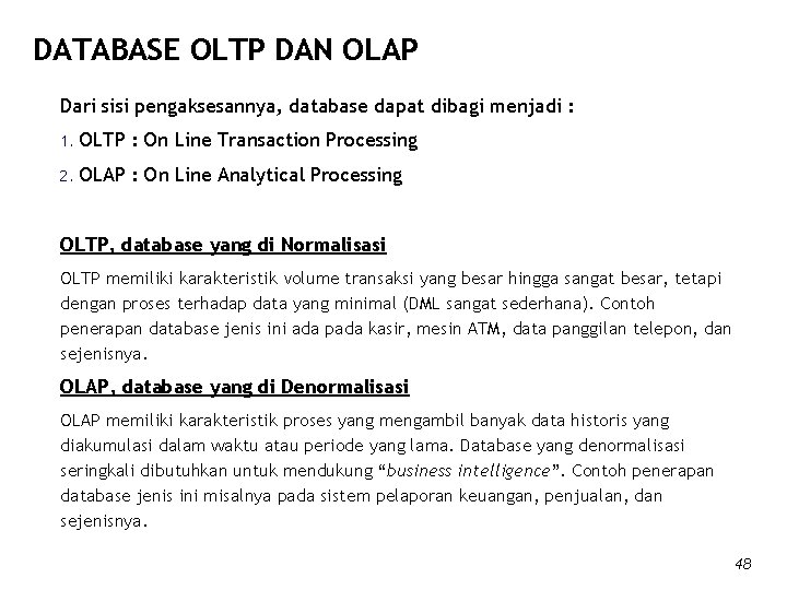 DATABASE OLTP DAN OLAP Dari sisi pengaksesannya, database dapat dibagi menjadi : 1. OLTP