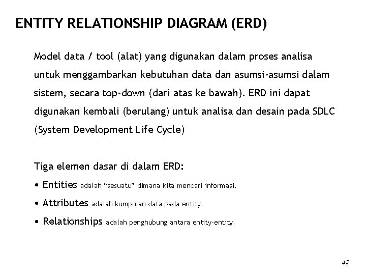ENTITY RELATIONSHIP DIAGRAM (ERD) Model data / tool (alat) yang digunakan dalam proses analisa