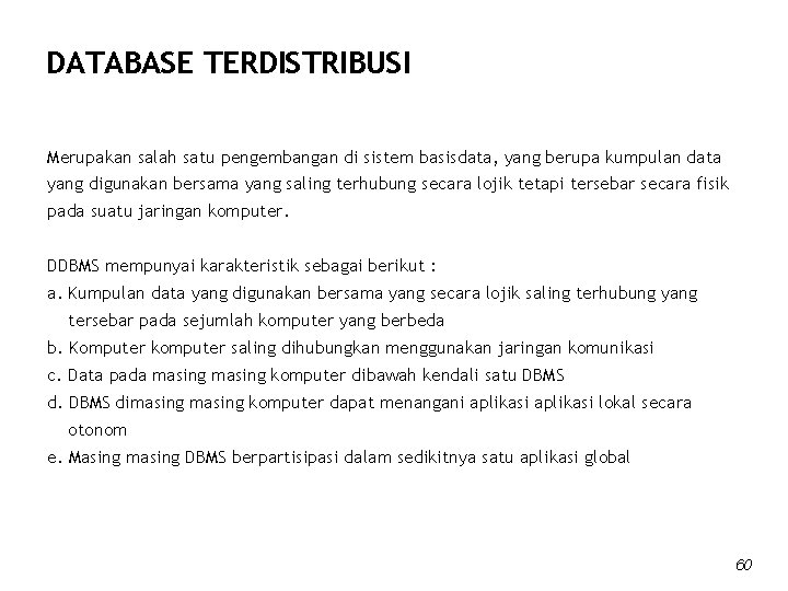 DATABASE TERDISTRIBUSI Merupakan salah satu pengembangan di sistem basisdata, yang berupa kumpulan data yang