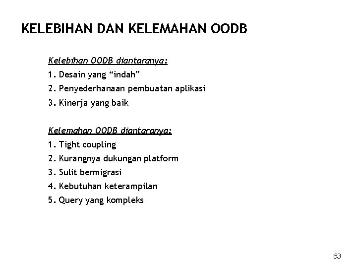 KELEBIHAN DAN KELEMAHAN OODB Kelebihan OODB diantaranya: 1. Desain yang “indah” 2. Penyederhanaan pembuatan