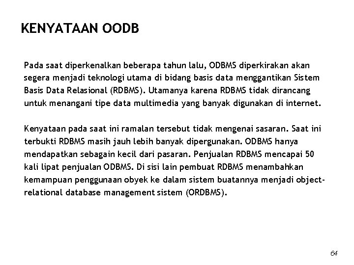 KENYATAAN OODB Pada saat diperkenalkan beberapa tahun lalu, ODBMS diperkirakan segera menjadi teknologi utama