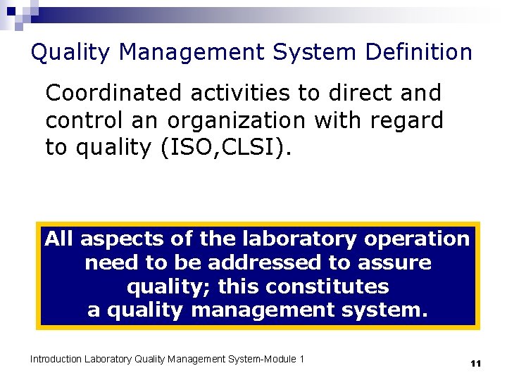 Quality Management System Definition Coordinated activities to direct and control an organization with regard