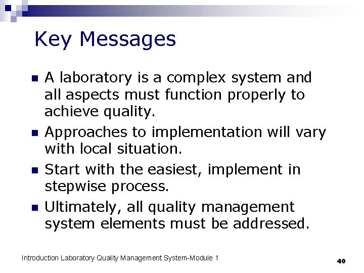 Key Messages n n A laboratory is a complex system and all aspects must