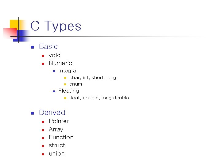 C Types n Basic n n void Numeric n Integral n n n Floating