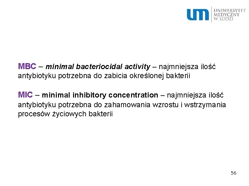 MBC – minimal bacteriocidal activity – najmniejsza ilość antybiotyku potrzebna do zabicia określonej bakterii