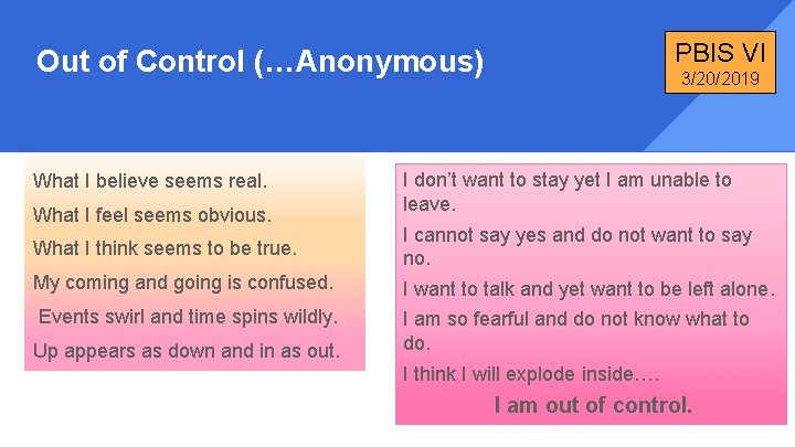 PBIS VI Out of Control (…Anonymous) What I believe seems real. What I feel