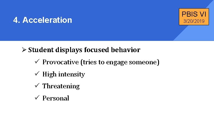4. Acceleration Ø Student displays focused behavior ü Provocative (tries to engage someone) ü