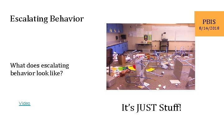 Escalating Behavior PBIS 8/14/2018 What does escalating behavior look like? Video It’s JUST Stuff!