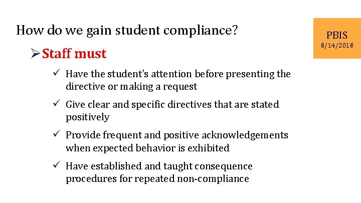 How do we gain student compliance? Ø Staff must ü Have the student’s attention