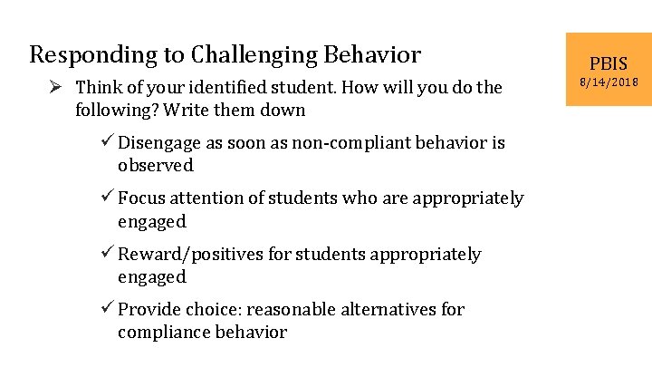 Responding to Challenging Behavior Ø Think of your identified student. How will you do