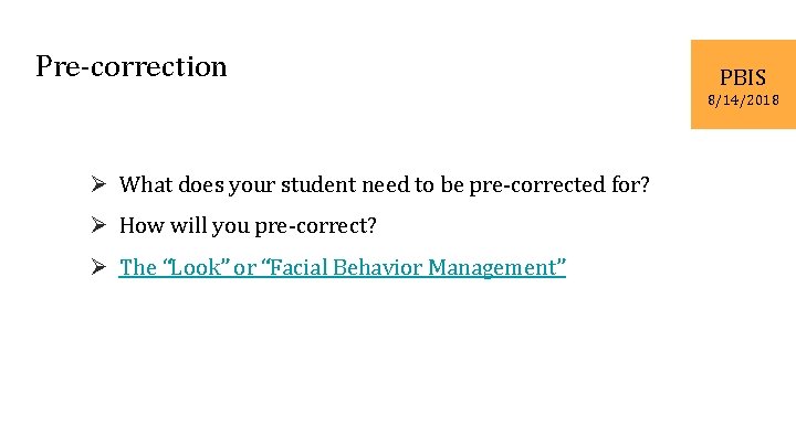 Pre-correction PBIS 8/14/2018 Ø What does your student need to be pre-corrected for? Ø