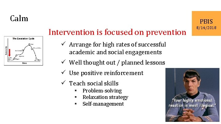 Calm PBIS Intervention is focused on prevention ü Arrange for high rates of successful