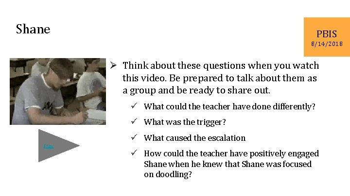 Shane PBIS 8/14/2018 Ø Think about these questions when you watch this video. Be