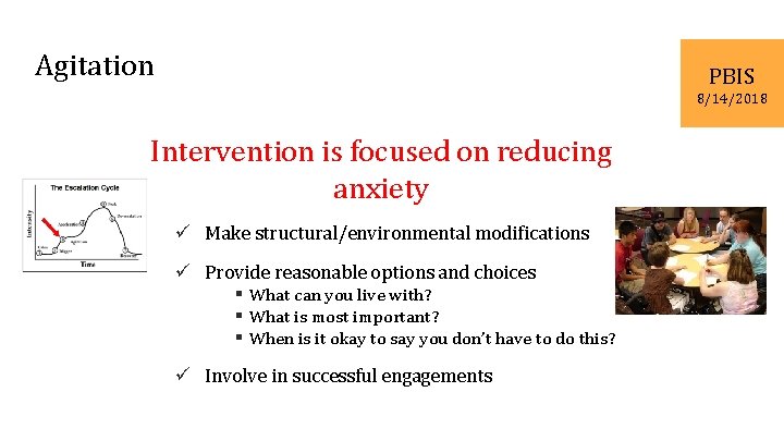 Agitation PBIS 8/14/2018 Intervention is focused on reducing anxiety ü Make structural/environmental modifications ü