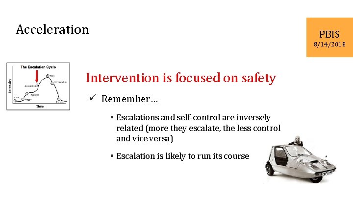 Acceleration PBIS 8/14/2018 Intervention is focused on safety ü Remember… § Escalations and self-control