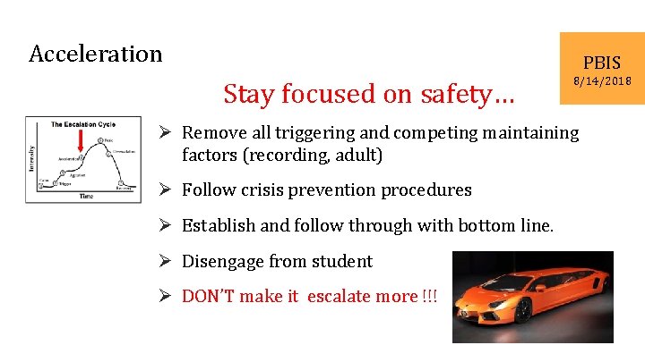 Acceleration PBIS Stay focused on safety… 8/14/2018 Ø Remove all triggering and competing maintaining