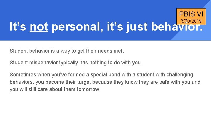 PBIS VI 3/20/2019 It’s not personal, it’s just behavior. Student behavior is a way