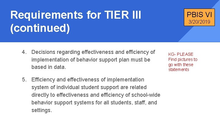 Requirements for TIER III (continued) 4. Decisions regarding effectiveness and efficiency of implementation of