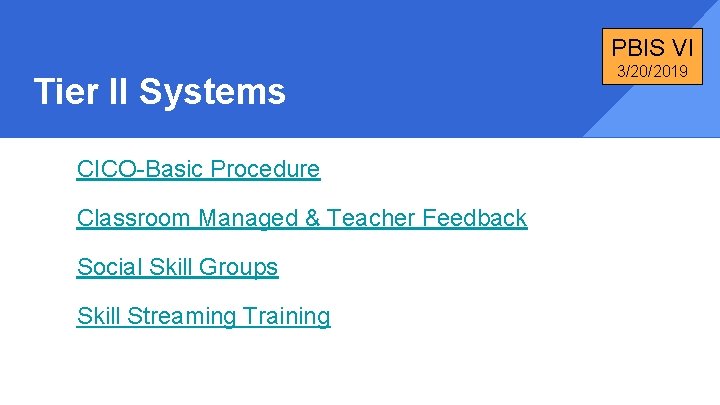 PBIS VI Tier II Systems CICO-Basic Procedure Classroom Managed & Teacher Feedback Social Skill
