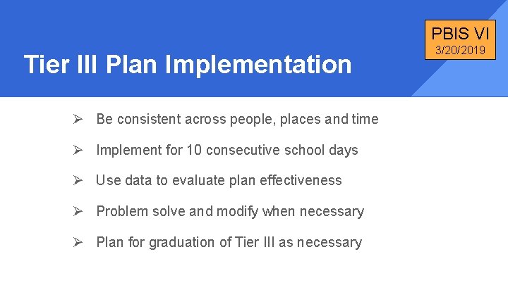 PBIS VI Tier III Plan Implementation Ø Be consistent across people, places and time