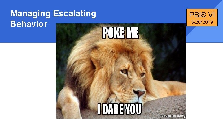 Managing Escalating Behavior PBIS VI 3/20/2019 