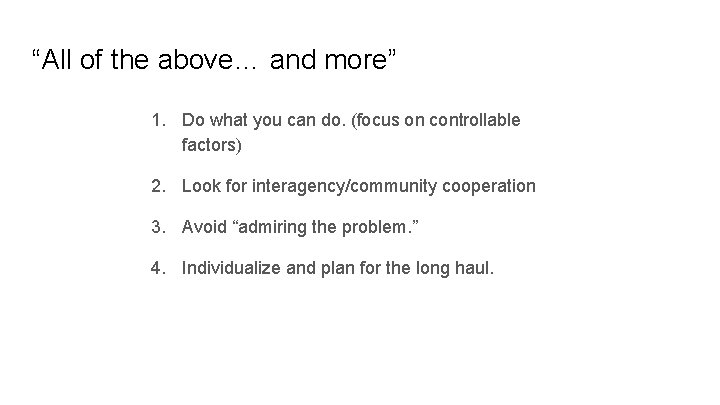 “All of the above… and more” 1. Do what you can do. (focus on