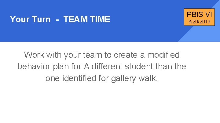Your Turn - TEAM TIME PBIS VI 3/20/2019 Work with your team to create