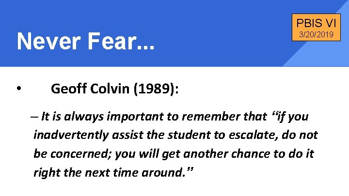 Never Fear. . . • PBIS VI 3/20/2019 Geoff Colvin (1989): – It is