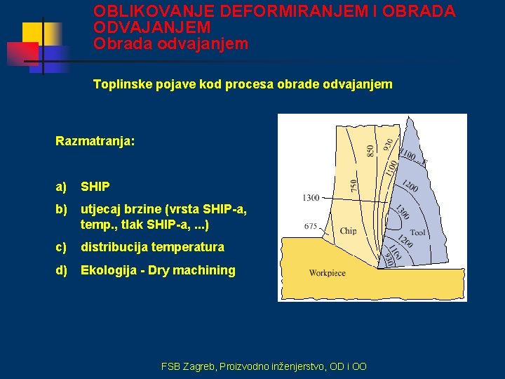 OBLIKOVANJE DEFORMIRANJEM I OBRADA ODVAJANJEM Obrada odvajanjem Toplinske pojave kod procesa obrade odvajanjem Razmatranja: