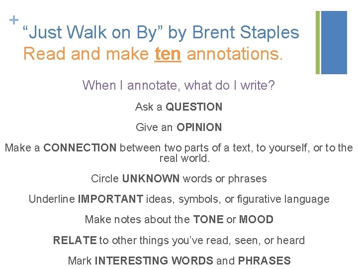 + “Just Walk on By” by Brent Staples Read and make ten annotations. When