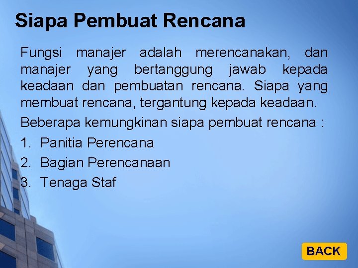 Siapa Pembuat Rencana Fungsi manajer adalah merencanakan, dan manajer yang bertanggung jawab kepada keadaan