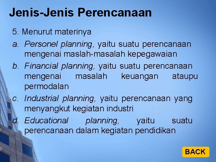 Jenis-Jenis Perencanaan 5. Menurut materinya a. Personel planning, yaitu suatu perencanaan mengenai maslah-masalah kepegawaian