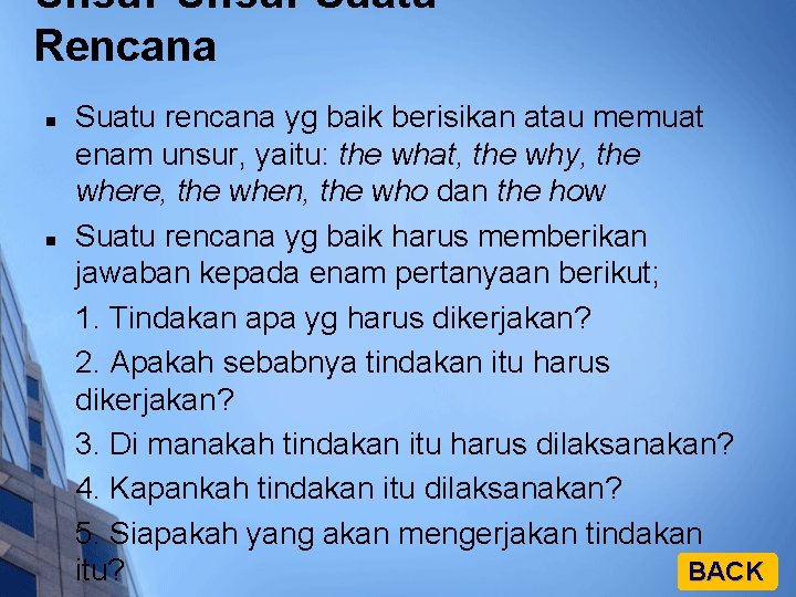 Unsur-Unsur Suatu Rencana n n Suatu rencana yg baik berisikan atau memuat enam unsur,