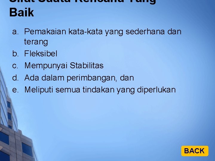 Sifat Suatu Rencana Yang Baik a. Pemakaian kata-kata yang sederhana dan terang b. Fleksibel