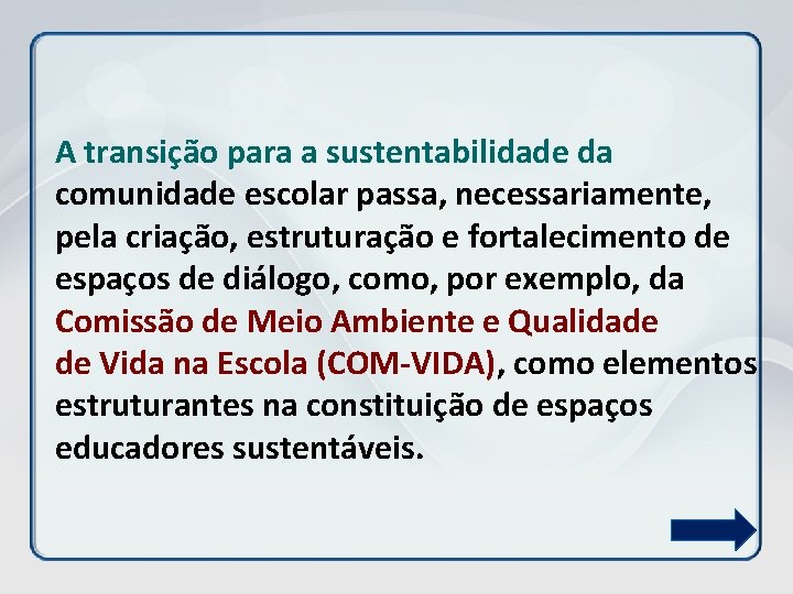 A transição para a sustentabilidade da comunidade escolar passa, necessariamente, pela criação, estruturação e