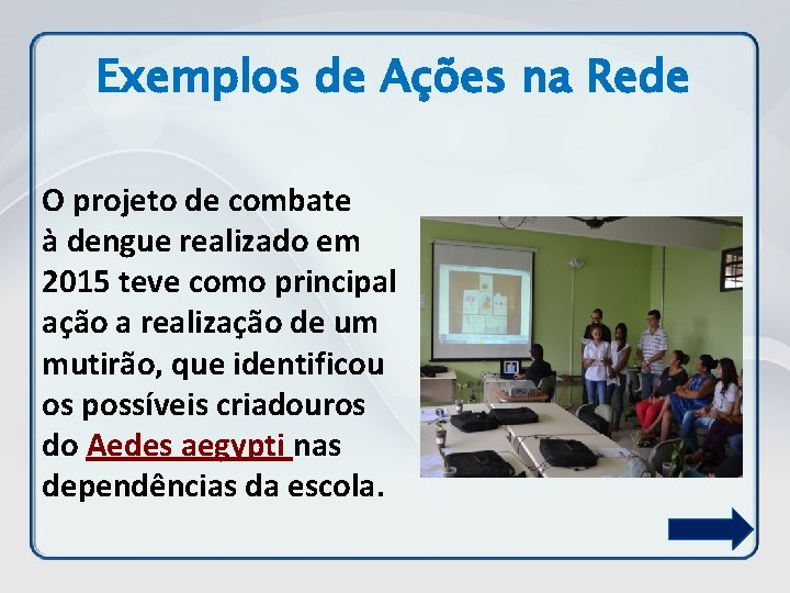 Exemplos de Ações na Rede O projeto de combate à dengue realizado em 2015