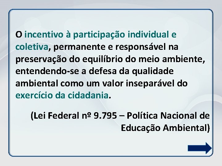 O incentivo à participação individual e coletiva, permanente e responsável na preservação do equilíbrio