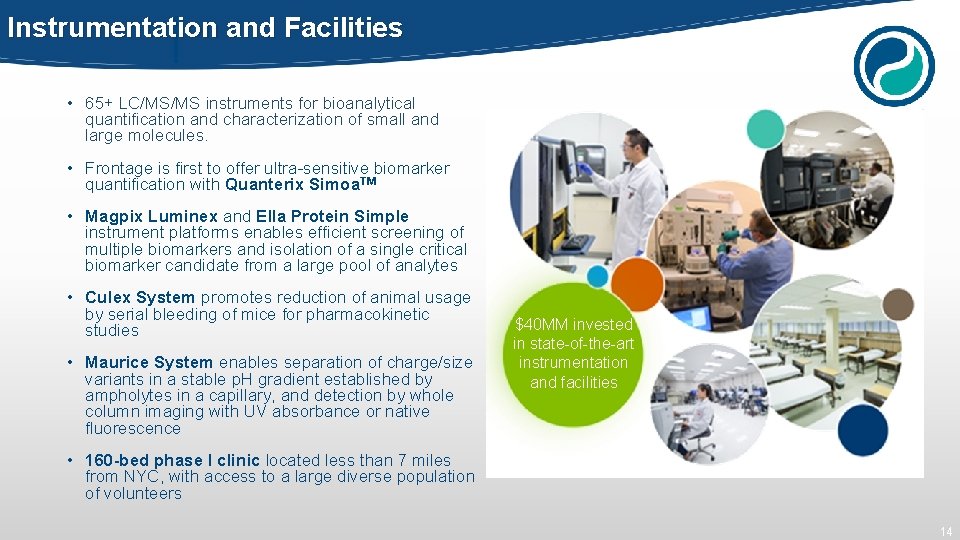 Instrumentation and Facilities • 65+ LC/MS/MS instruments for bioanalytical quantification and characterization of small