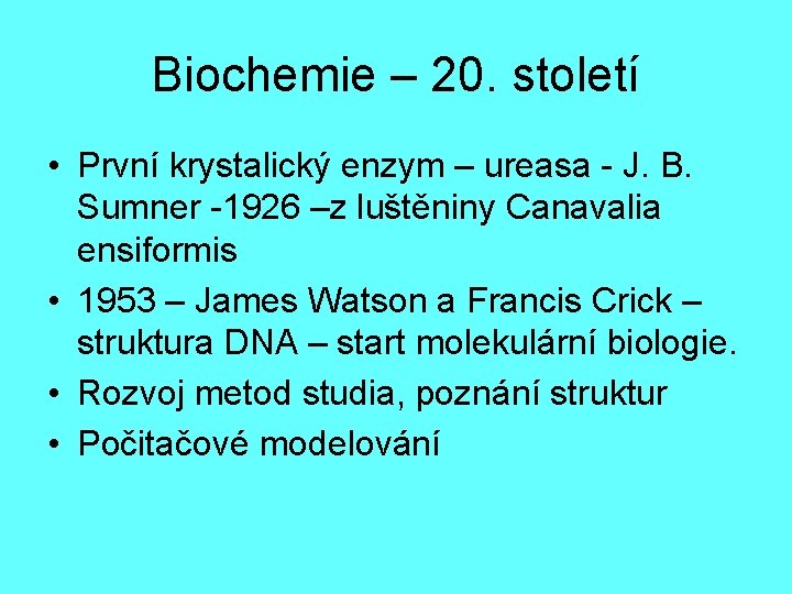 Biochemie – 20. století • První krystalický enzym – ureasa - J. B. Sumner