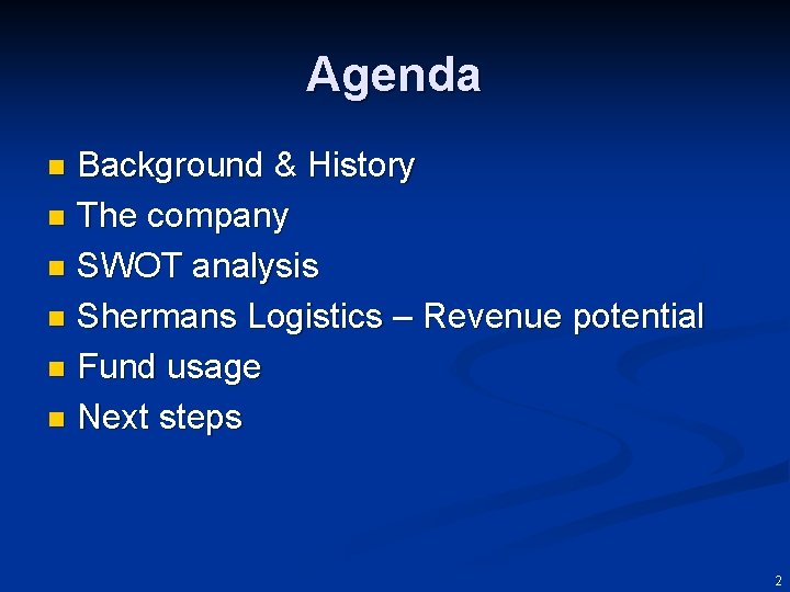 Agenda Background & History n The company n SWOT analysis n Shermans Logistics –