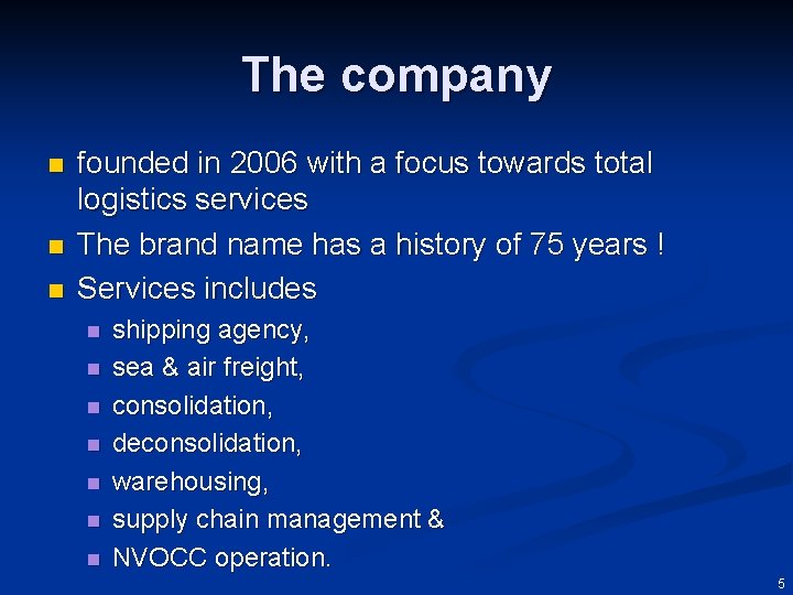 The company n n n founded in 2006 with a focus towards total logistics