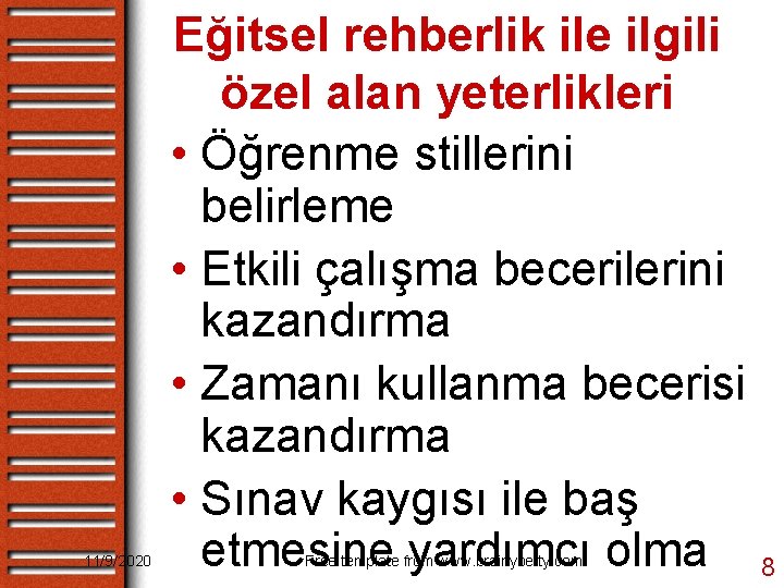 11/9/2020 Eğitsel rehberlik ile ilgili özel alan yeterlikleri • Öğrenme stillerini belirleme • Etkili