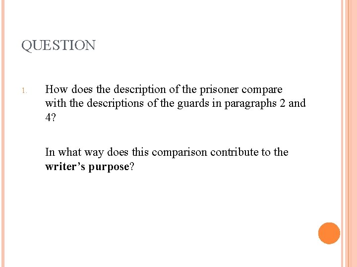 QUESTION 1. How does the description of the prisoner compare with the descriptions of