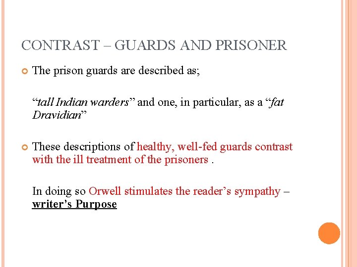 CONTRAST – GUARDS AND PRISONER The prison guards are described as; “tall Indian warders”