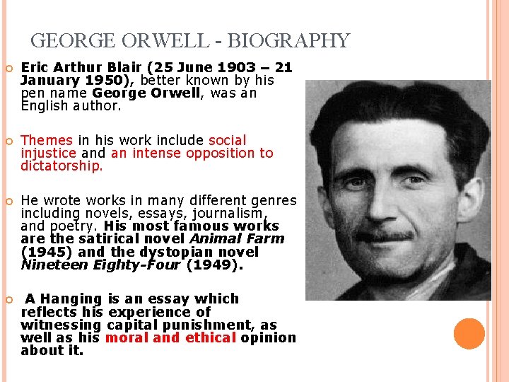 GEORGE ORWELL - BIOGRAPHY Eric Arthur Blair (25 June 1903 – 21 January 1950),