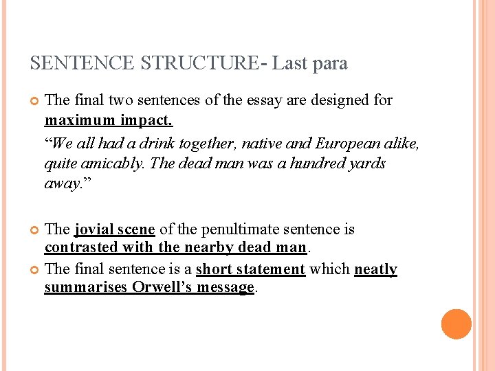 SENTENCE STRUCTURE- Last para The final two sentences of the essay are designed for