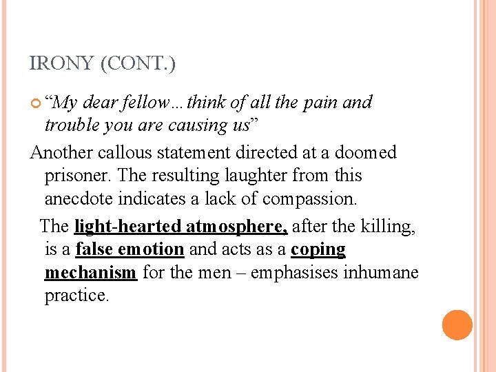 IRONY (CONT. ) “My dear fellow…think of all the pain and trouble you are